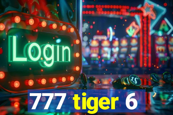 777 tiger 6